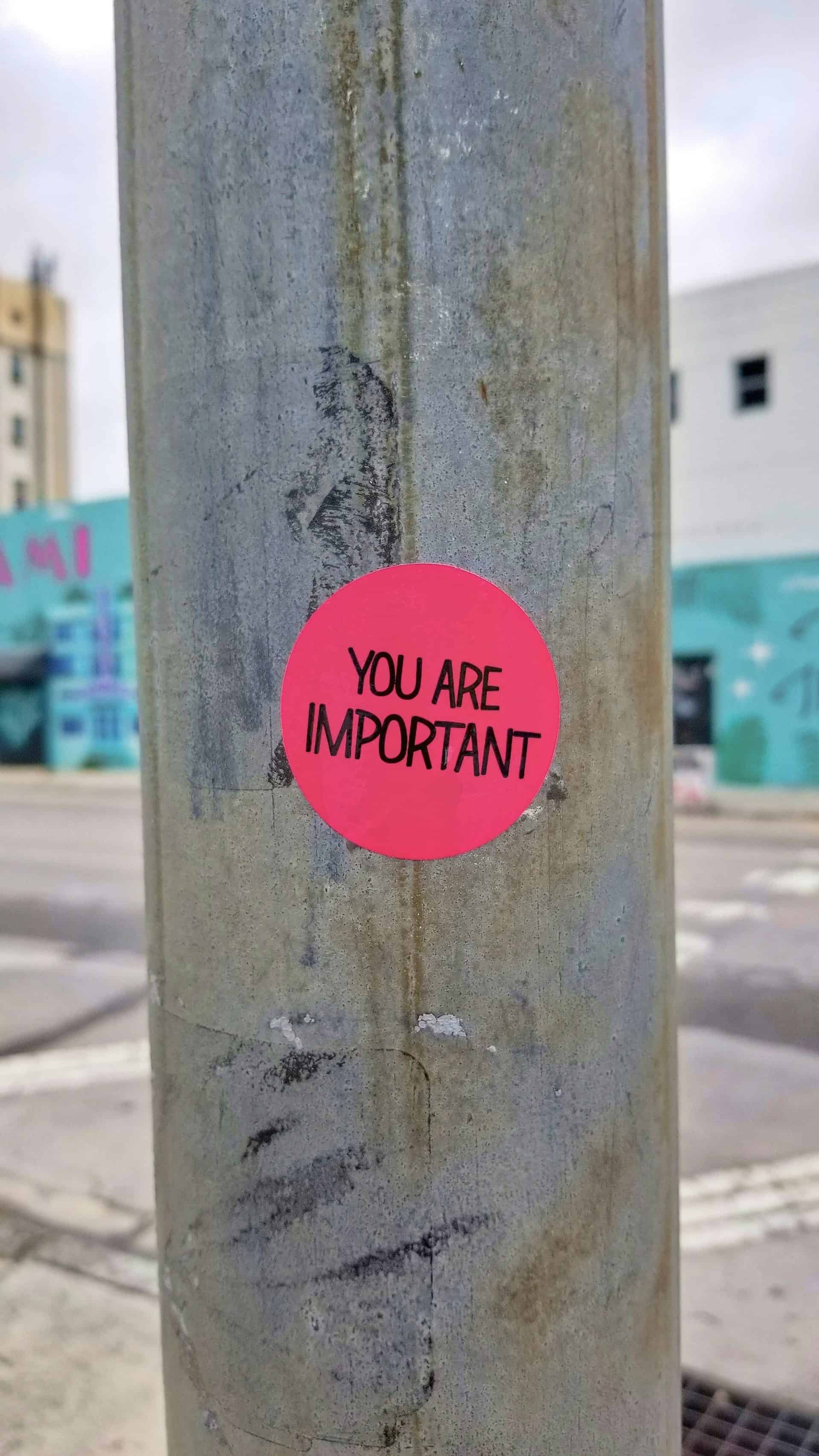 A post with a sticker that says "you are important," implying that Wikipedia notoriety isn't about popularity in the real world.